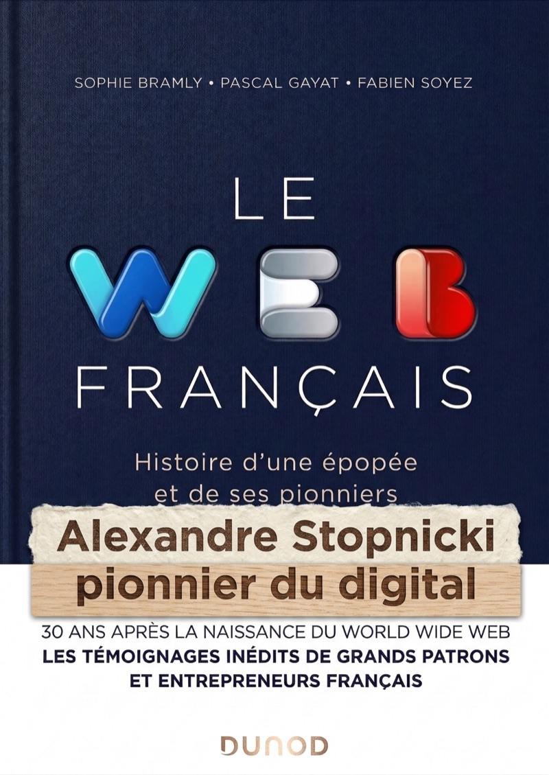 Le Web Français, histoire d'une épopée et de ses pionniers — Éditions Dunod, 2023